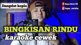 Download lagu Bingkisan rindu - karaoke tanpa vokal cewek dangdut koplo mp3