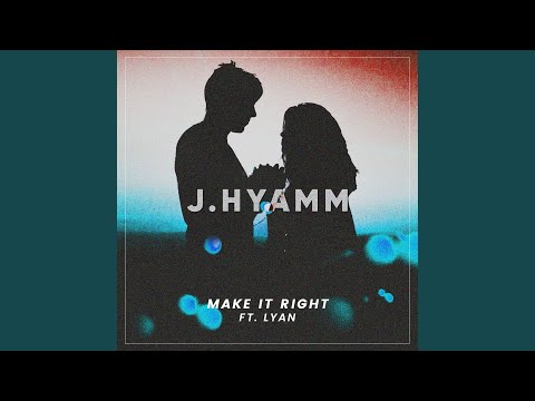 Make It Right (feat. Lyan)