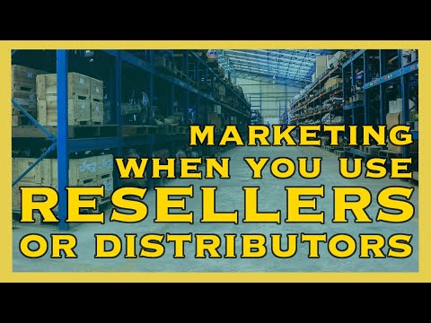 Marketing strategy when you sell through resellers or distributors