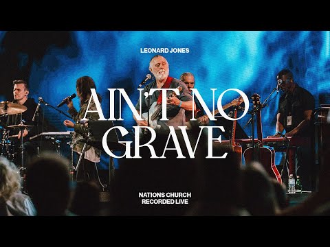 Ain't No Grave (feat. Leonard Jones) | Nations Worship