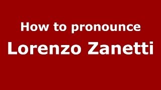 How to pronounce Lorenzo Zanetti