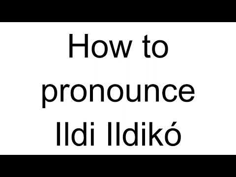 How to Pronounce Ildi Ildikó (Hungarian)