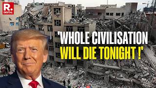 BREAKING: Donald Trump Threatens To Annhilate Iran's Civilisation Prior To His Deadline | Iran War 