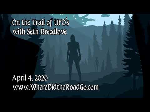 On the Trail of UFO's with Seth Breedlove - April 4, 2020