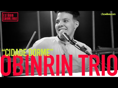 Obinrin Trio - Cidade Dorme - Ao Vivo no Estúdio Showlivre 2019