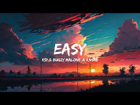KSI, Bugzy Malone, R3HAB - Easy - Lyrics
