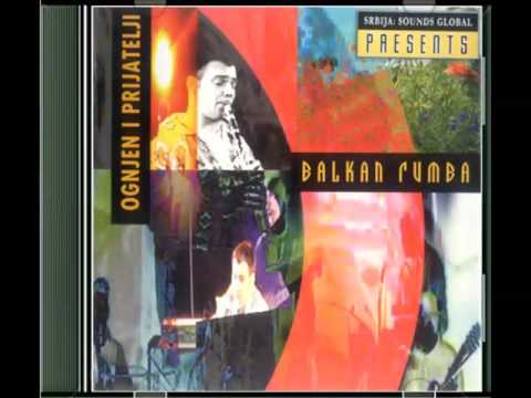 Ognjen i prijatelji - Balkan rumba