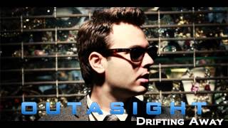 Outasight - Drifting Away [2013] [NEW SINGLE]