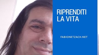 RIPRENDITI LA VITA