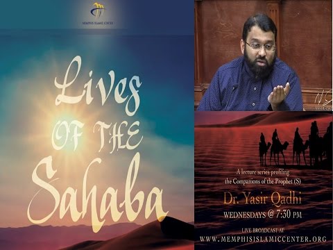 Lives of Sahaba 42 - Abu Ubaidah Amer Ibn Al-Jarrah (Ashara Mubashara) - Yasir Qadhi