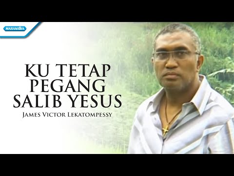 Kutetap Pegang Salib Yesus - Pdt. James Victor Lekatompessy (Official Music Video)