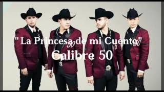 La Princesa de Mi Cuento - Calibre 50