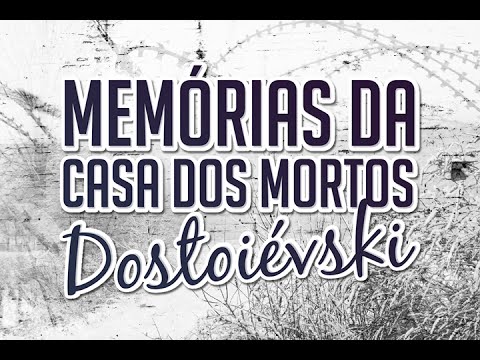Memórias da casa dos mortos de Fiódor Dostoiévski
