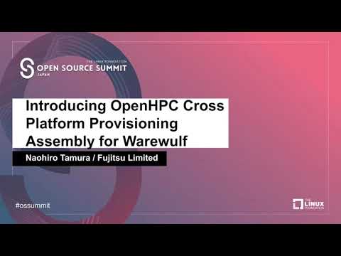 Introducing OpenHPC Cross Platform Provisioning Assembly for Warewulf - Naohiro Tamura, Fujitsu