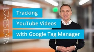 Tutorial // Tracking YouTube Videos with Google Tag Manager and Google Analytics