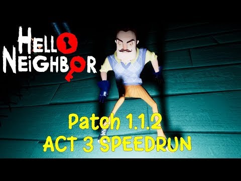 Hello Neighbor (Full GAME) Patch 1.1.2 ACT 3 SpeedRun Gameplay Playthrough (No Commentary)