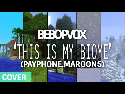 KingKBGames | Parodies and Gaming - "This is my Biome" - A Minecraft Parody & Cover of Payphone by Maroon 5 (Originally by BeBopVox)