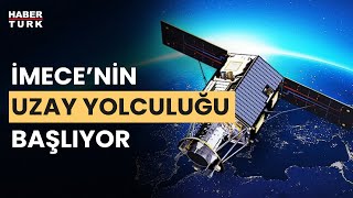Gözlem uydusu İMECE'nin ne zaman fırlatılacağı açıklandı