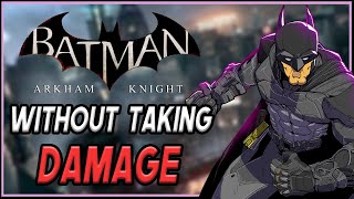 Can You Beat Batman: Arkham Knight WITHOUT Taking Damage?