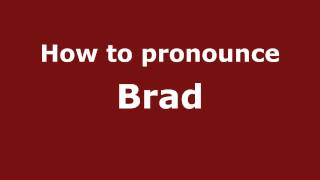 How to pronounce Brad