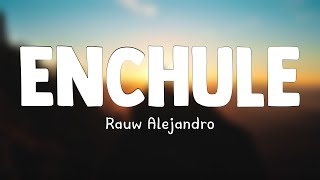 Enchule - Rauw Alejandro (Lyrics Version) ⚡