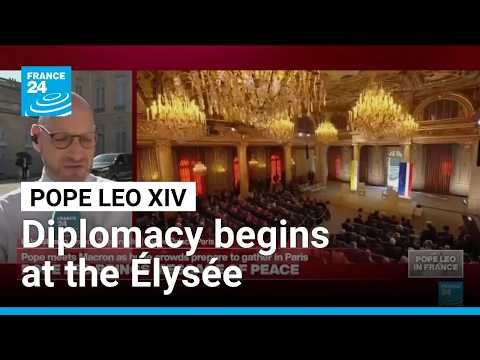 France: Pope Leo XIV begins Paris diplomacy at the Élysée