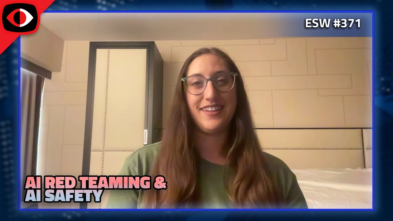 AI Red Teaming and AI Safety - Amanda Minnich - ESW #371