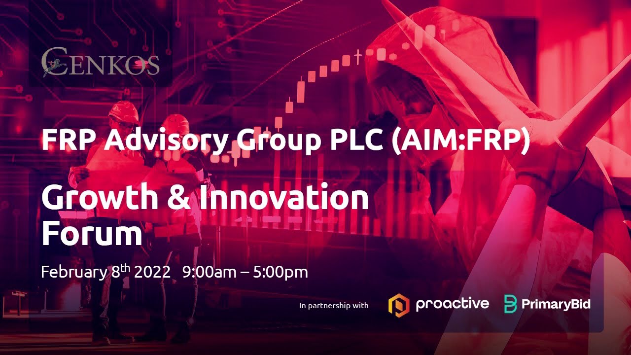 FRP Advisory (LON:FRP), Gavin Jones (CFO) & Jeremy French (COO) Cenkos Securities Growth & Innovation Forum on Tuesday 8th February 2022