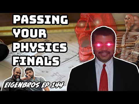 Eigenbros ep 144 - How to Pass Your Physics Finals