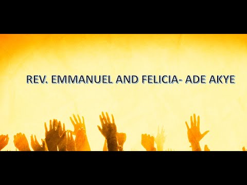 REV EMMANUEL & FELICIAL  ADE AKYE