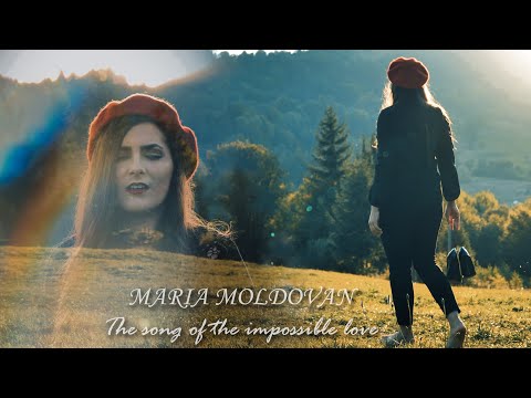 Maria Moldovan - The song of the impossible love (Official Music Video)
