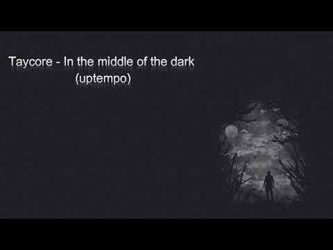 Taycore - In the middle of the dark (Uptempo)