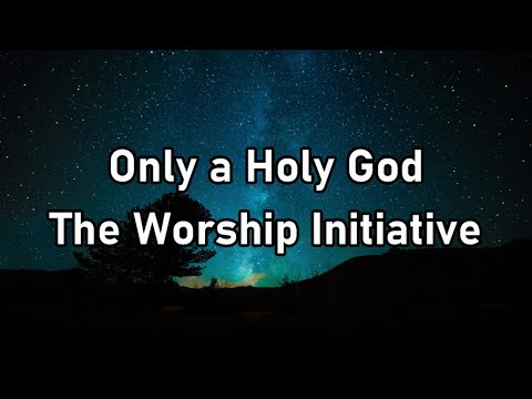 Only A Holy God