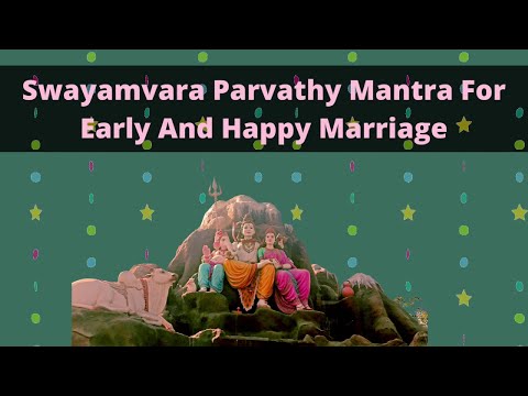 Swayamvara Parvathy Mantra For Early And Happy Marriage