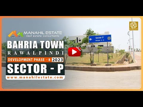 Sector P, Bahria Town Rawalpindi – Phase 8 – Development Update 2023 – Manahil Estate