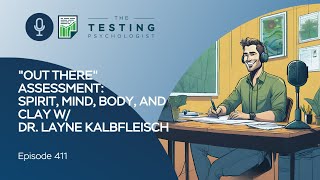 411. “Out There” Assessment: Spirit, Mind, Body, and Clay w/ Dr. Layne Kalbfleisch