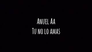 Tu no lo amas Letra- Anuel Aa
