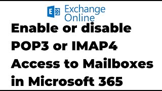 31. Disable POP and IMAP for all Mailboxes in Exchange Online | Microsoft 365