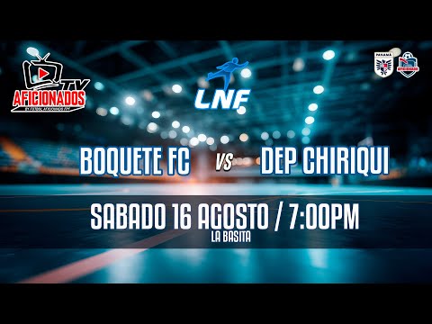 ⚽ LIGA NACIONAL DE FUTSAL: BOQUETE FC vs DEP CHIRIQUI, 16 AGOSTO 2025