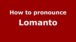 How to pronounce Lomanto