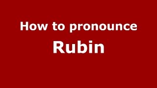How to pronounce Rubin