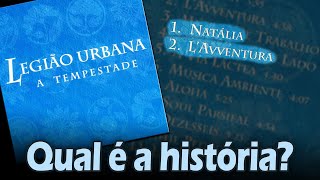 Qual é a história de... &quot;NATÁLIA&quot; e &quot;L&#39;AVVENTURA&quot;? (Legião Urbana)