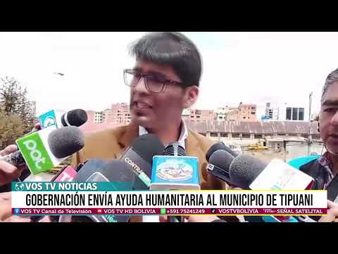 GOBERNACIÓN ENVÍA AYUDA HUMANITARIA AL MUNICIPIO DE TIPUANI