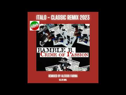 BAMBLE B - CRIME OF PASSION ( Italo-Classic Remix by Alessio Farina )