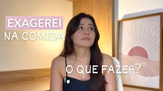 o que fazer APÓS EXAGERAR NA COMIDA
