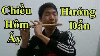 Hướng dẫn Thổi Sáo bài Chiều Hôm Ấy một cách chi tiết nhất - Alex Tú
