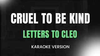 Cruel to Be Kind - Letters to Cleo (Karaoke Version)