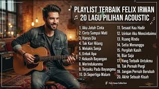 Download lagu Kumpulan 20 Lagu Felix Irwan Terbaik | Full Album Cover Akustik Pop Indonesia mp3