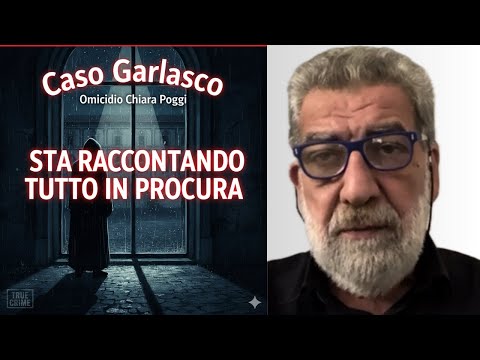 He's telling the prosecutor everything. The Garlasco case. The Chiara Poggi murder.