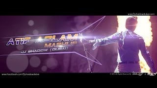 DJ Shadow Dubai - Atif Aslam Mashup